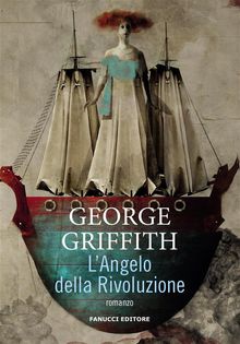 L'Angelo della Rivoluzione.  George Griffith