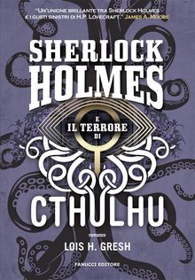 Sherlock Holmes e il terrore di Cthulhu.  Lois H. Gresh