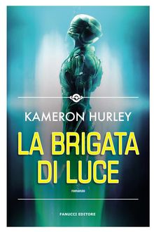 La Brigata di luce.  Kameron Hurley