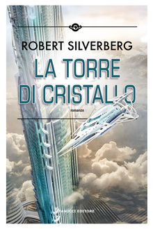 La torre di cristallo.  Robert Silverberg