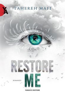 Restore Me.  Tahereh Mafi