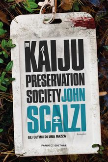 The Kaiju Preservation Society. Gli ultimi di una razza.  John Scalzi