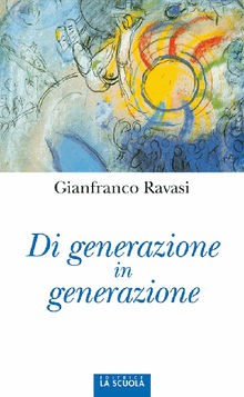 Di generazione in generazione.  Gianfranco Ravasi