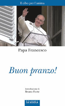 Buon pranzo!.  Papa Francesco