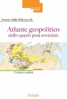 Atlante geopolitico dello spazio post-sovietico.  Simone Attilio Bellezza