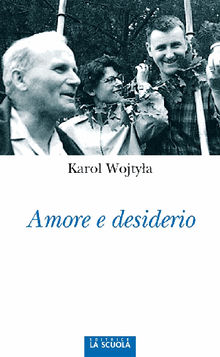 Amore e desiderio.  Karol Wojtyla