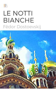 Le notti bianche (illustrato).  Fe?dor Dostoevskij