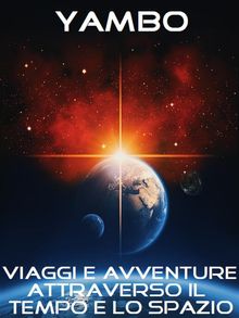 Viaggi e avventure attraverso il Tempo e lo Spazio.  Yambo (Enrico Novelli)