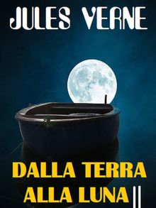 Dalla Terra alla Luna.  Jules Verne