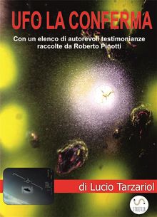 Ufo la conferma.  Lucio Tarzariol