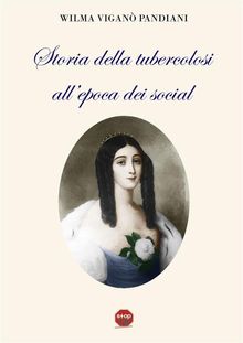 Storia della tubercolosi all'epoca dei social.  Wilma Vigan Pandiani