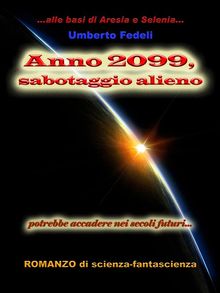 Anno 2099, sabotaggio alieno.  Umberto Fedeli