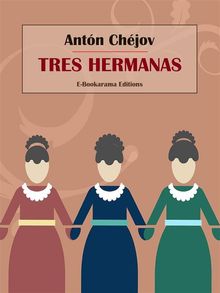 Tres hermanas.  Anton Chjov