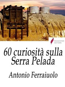 60 curiosit sulla Serra Pelada.  Antonio Ferraiuolo