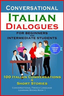 Conversational Italian Dialogues For Beginners and Intermediate Students.  Academy Der Sprachclub