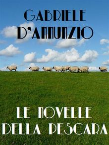 Le novelle della Pescara.  Gabriele D'Annunzio