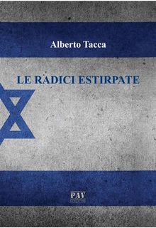 Le radici estirpate.  albtacca75@gmail.com