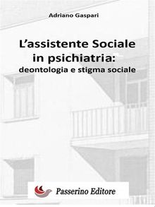 L'assistente sociale in psichiatria.  Adriano Gaspari