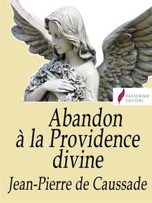 Abandon  la Providence divine.  Jean-Pierre de Caussade