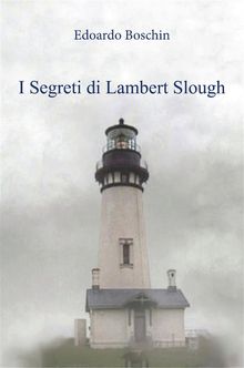 I Segreti di Lambert Slough.  Edoardo Boschin