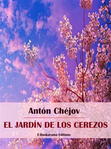 El jardn de los cerezos.  Anton Chjov