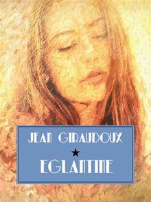 Eglantine.  Jean Giraudoux