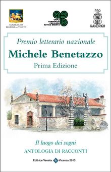 Premio Letterario Nazionale Michele Benetazzo Prima Edizione.  Autori vari