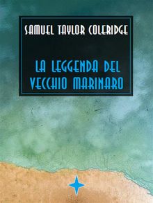 La leggenda del vecchio marinaro.  Samuel Taylor Coleridge