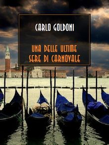 Una delle ultime sere di carnovale.  Carlo Goldoni