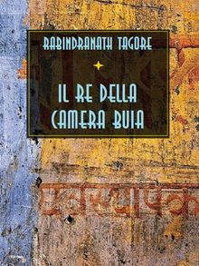 Il re della camera buia.  Rabindranath Tagore