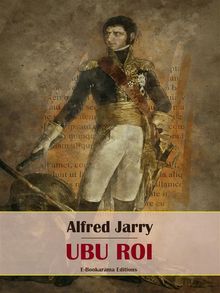 Ubu roi.  Alfred Jarry