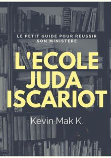 Ecole judas iscariote - Prophete Kevin Mak K..  Kevin Mak