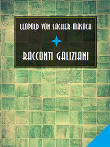 Racconti galiziani.  Leopold von Sacher-Masoch