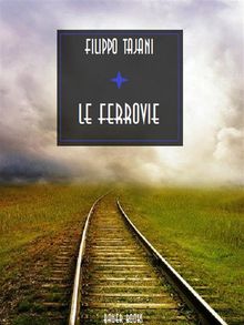 Le ferrovie.  Filippo Tajani