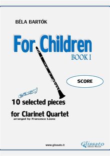 For Children by Bartok - Easy Clarinet Quartet ( SCORE).  Francesco Leone