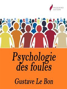 Psychologie des foules .  Gustave Le Bon