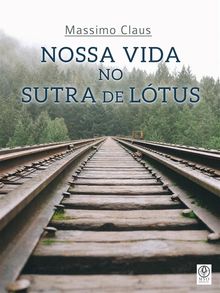 Nossa vida no Sutra de Ltus.  Dbora Rodrigues da Silva