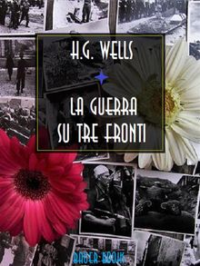 La guerra su tre fronti.  H.G. Wells