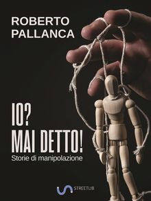 Io? Mai detto!.  Roberto Pallanca