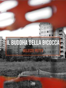 Il Buddha della Bicocca.  Celeste Petty