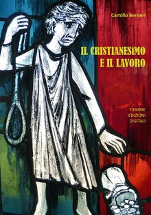 Il Cristianesimo e il Lavoro.  Camillo Berneri