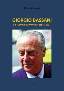 Giorgio Bassani e il "Corriere Padano" (1935-1937).  Riccardo Roversi