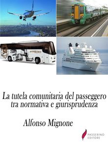 La tutela comunitaria del passeggero tra normativa e giurisprudenza.  Alfonso Mignone