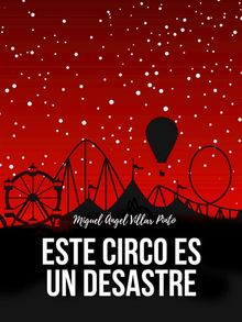 Este circo es un desastre.  Miguel ngel Villar Pinto