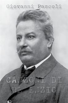 Canzoni di Re Enzio.  Giovanni Pascoli