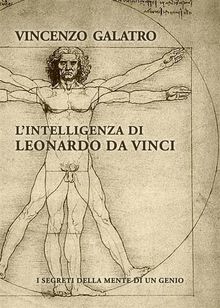 L'Intelligenza di Leonardo da Vinci.  Vincenzo Galatro