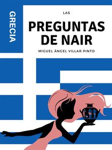 Las preguntas de Nair: Grecia.  Miguel ngel Villar Pinto