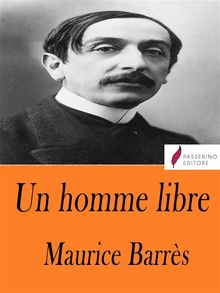 Un homme libre .  Maurice Barrs