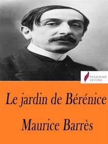 Le jardin de Brnice.  Maurice Barrs