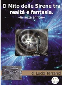 Il Mito delle Sirene tra realt e fantasia.  Lucio Tarzariol